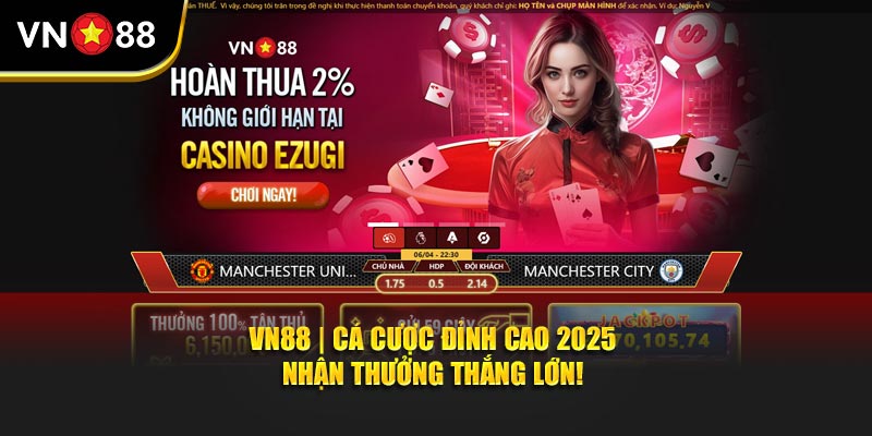 Vn88 Khám Phá Thế Giới Giải Trí Trực Tuyến Đỉnh Cao Cơ Hội Thắng Lớn